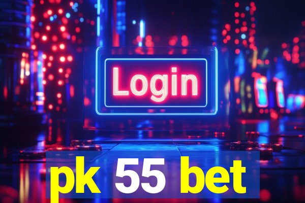 pk 55 bet